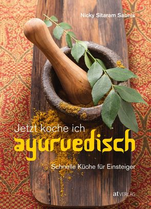 Jetzt koche ich ayurvedisch von Kompatscher,  Anneliese, Sabnis,  Nicky Sitaram