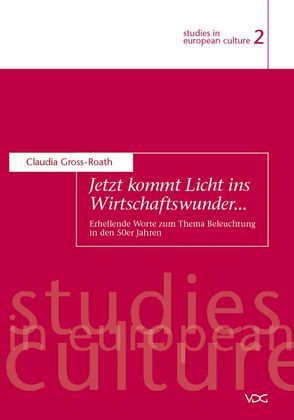 Jetzt kommt Licht ins Wirtschaftswunder… von Gross-Roath,  Claudia