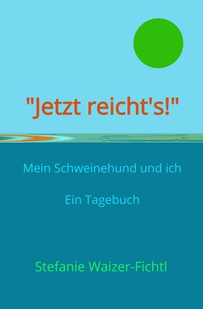 „Jetzt reicht’s!“ von Waizer-Fichtl,  Stefanie