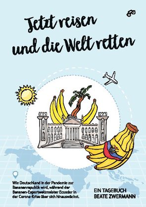 Jetzt reisen und die Welt retten von Zwermann,  Beate