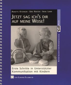 Jetzt sag ich’s dir auf meine Weise von Kitzinger,  Annette, Kristen,  Ursi, Leber,  Irene