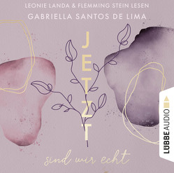 Jetzt sind wir echt von Landa,  Leonie, Lima,  Gabriella Santos de, Stein,  Flemming