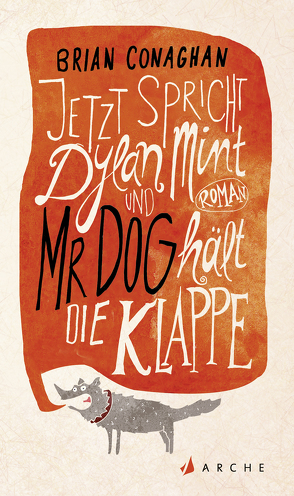 Jetzt spricht Dylan Mint und Mr Dog hält die Klappe von Conaghan,  Brian, Kellner,  Michael