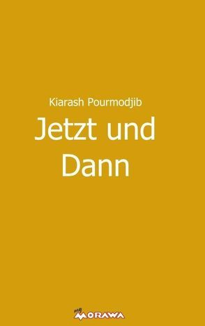 Jetzt und Dann von Pourmodjib,  Kiarash