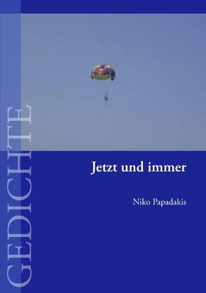 Jetzt und immer von Papadakis,  Niko