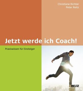 Jetzt werde ich Coach! von Reitz,  Peter, Richter,  Christiane