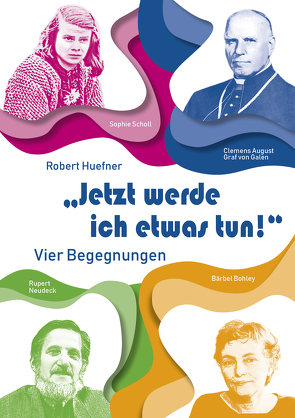 „Jetzt werde ich etwas tun!“ von Huefner,  Robert