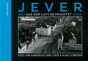 Jever aus der Luft betrachtet von Radowski,  Horst