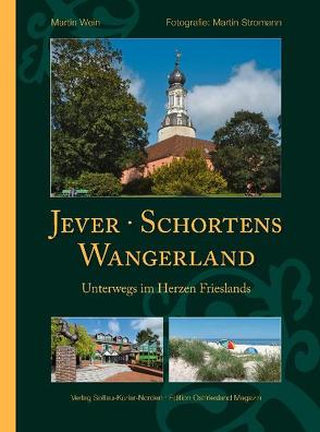 Jever, Schortens und das Wangerland von Stromann,  Martin, Wein,  Martin