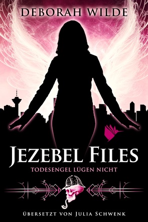 Jezebel Files – Todesengel lügen nicht von Schwenk,  Julia, Wilde,  Deborah