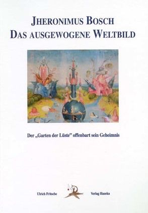 Jheronimus Bosch: Das ausgewogene Welt-Bild von Fritsche,  Ulrich