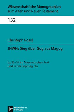 JHWHs Sieg über Gog aus Magog von Breytenbach,  Cilliers, Janowski,  Bernd, Kratz,  Reinhard Gregor, Lichtenberger,  Hermann, Rösel,  Christoph