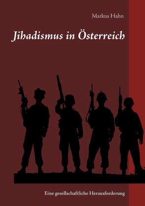 Jihadismus in Österreich von Hahn,  Markus