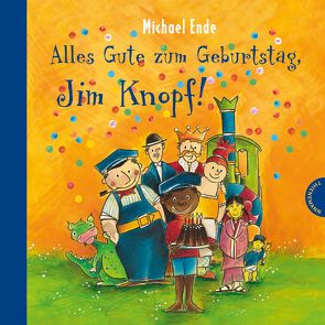 Jim Knopf: Alles Gute zum Geburtstag, Jim Knopf! von Dölling,  Beate, Ende,  Michael, Weber,  Mathias