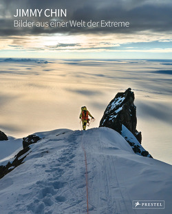 Jimmy Chin: Bilder aus einer Welt der Extreme von Jimmy Chin, Meinel,  Maria