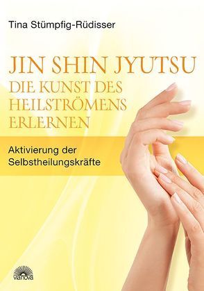 Jin Shin Jyutsu – Die Kunst des Heilströmens erlernen von Stümpfig,  Tina