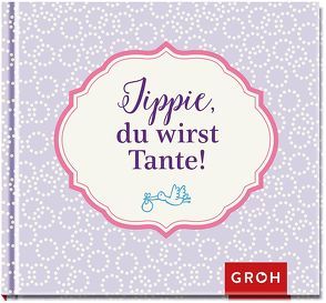 Jippie, du wirst Tante! von Groh Redaktionsteam