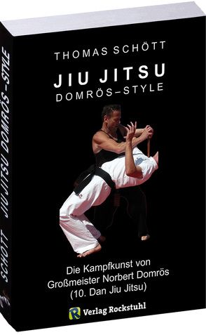 JIU JITSU – Domrös Style von Schött,  Thomas