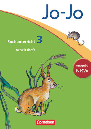 Jo-Jo Sachunterricht – Nordrhein-Westfalen – 3. Schuljahr von Christ,  Anna, Corssen,  Britta, Groebler,  Juliane, Heuer,  Ulrike, Kehrberg,  Patricia, Keudel,  Kristian, Krüger,  Julia, Nordmann,  Günter, Walther,  Dagmar