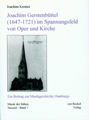 Joachim Gerstenbüttel (1647-1721) im Spannungsfeld von Oper und Kirche von Kremer,  Joachim