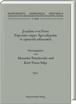 Joachim von Fiore, Expositio super Apocalypsim et opuscula adiacentia. Teil 1: Expositio super Bilibris tritici etc. (Apoc. 6, 6) von Patschovsky,  Alexander, Selge,  Kurt-Victor