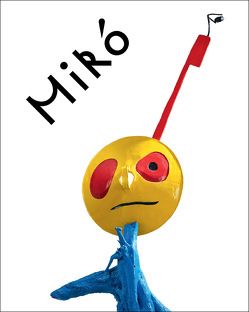 Joan Miró. Welt der Monster von Blümel,  Patrick, Kaeppelin,  Olivier, Maeght,  Adrien, Pech,  Jürgen, Sommer,  Achim, Wilhelm,  Jürgen