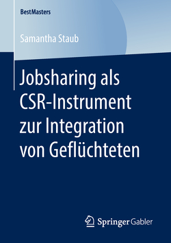 Jobsharing als CSR-Instrument zur Integration von Geflüchteten von Staub,  Samantha