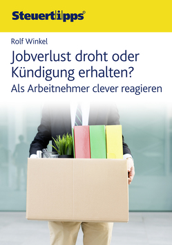 Jobverlust droht oder Kündigung erhalten? von Winkel,  Rolf