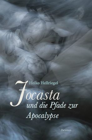 Jocasta und die Pfade zur Apocalypse von Hellriegel,  Heiko