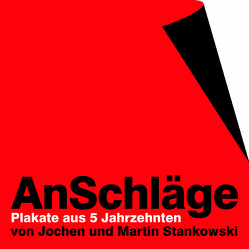 Jochen & Martin Stankowski. AnSchläge Plakate aus 5 Jahrzehnten von Peters,  Louis, Stankowski,  Jochen, Stankowski,  Martin