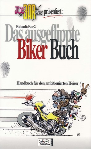 Joe Bar Team: Das ausgeflippte Biker-Buch von Bidault,  Michel, Debarre,  Christian, Richter,  Michael