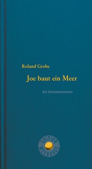 Joe baut ein Meer von Grohs,  Roland