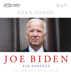 Joe Biden. Ein Porträt von Bischoff,  Ulrike, Gebauer,  Stephan, Groth,  Steffen, Osnos,  Evan