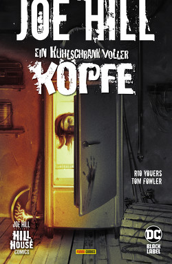 Joe Hill: Ein Kühlschrank voller Köpfe von Fowler,  Tom, Kronsbein,  Bernd, Youers,  Rio