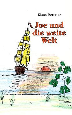 Joe und die weite Welt von Dettmer,  Klaus