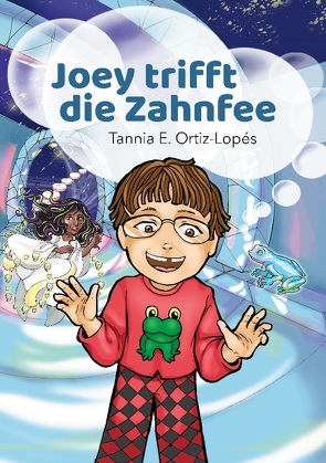 Joey trifft die Zahnfee von Ortiz-Lopés,  Tannia E.