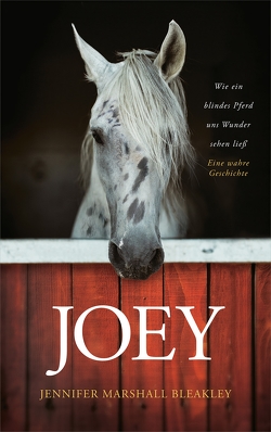 Joey – Wie ein blindes Pferd uns Wunder sehen ließ von Marshall Bleakley,  Jennifer, Nietzke,  Eva-Maria