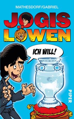 Jogis Löwen – Ich will! von Gabriel, Mathesdorf,  Lutz