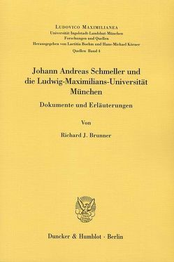 Johann Andreas Schmeller und die Ludwig-Maximilians-Universität München. von Brunner,  Richard J.