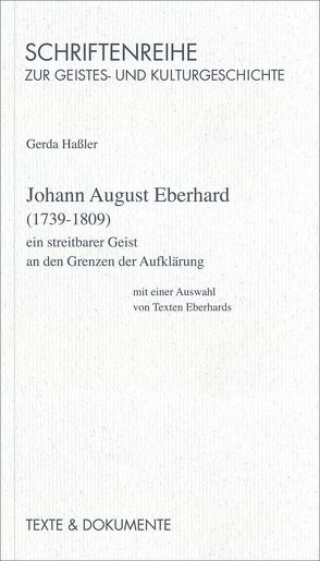 Johann August Eberhard (1739-1809) – ein streitbarer Geist an den Grenzen der Aufklärung von Eberhard,  Johann A, Hassler,  Gerda, Schenk,  Günter, Schwarz,  Beate, Schwarz,  Manfred