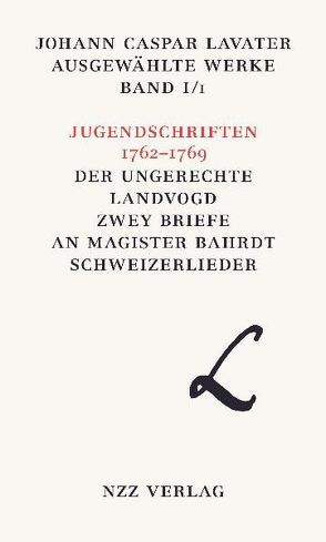 Johann Caspar Lavater. Ausgewählte Werke / Johann Caspar Lavater, Ausgewählte Werke, Band I/1 von Volz-Tobler,  Bettina
