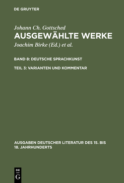 Johann Ch. Gottsched: Ausgewählte Werke. Deutsche Sprachkunst / Deutsche Sprachkunst. Varianten und Kommentar von Gottsched,  Johann Christoph, Mitchell,  P. M., Penzl,  Herbert