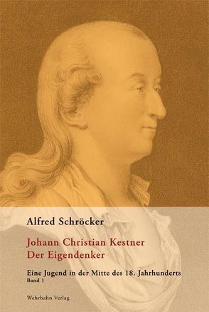 Johann Christian Kestner der Eigendenker von Schröcker,  Alfred