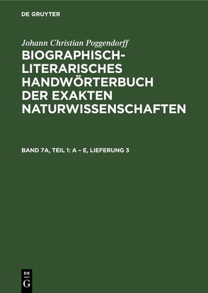 Johann Christian Poggendorff: Biographisch-Literarisches Handwörterbuch… / A – E, Lieferung 3 von Kühn,  Heidi, Poggendorff,  Johann Christian, Salié,  Hans, Zaunick,  Rudolf