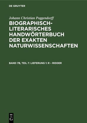 Johann Christian Poggendorff: Biographisch-Literarisches Handwörterbuch… / Lieferung 1: R – Ridder von Weichsel,  Lebrecht