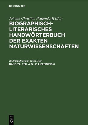 Johann Christian Poggendorff: Biographisch-Literarisches Handwörterbuch… / S – Z, Lieferung 6 von Salié,  Hans, Zaunick,  Rudolph