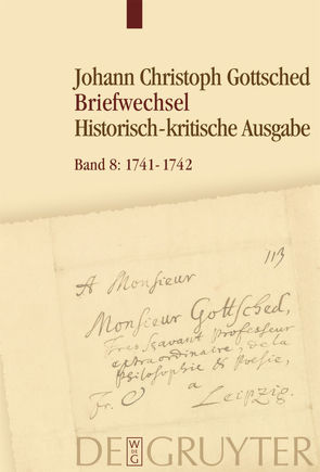 Johann Christoph Gottsched: Briefwechsel / November 1741 – Oktober 1742 von Döring,  Detlef, Menzel,  Franziska, Otto,  Rüdiger, Schlott,  Michael