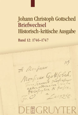 Johann Christoph Gottsched: Briefwechsel / Oktober 1746 – Dezember 1747 von Köhler,  Caroline, Menzel,  Franziska, Otto,  Rüdiger, Schlott,  Michael