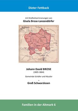 Johann David Brose, (1805-1864) Gemeinde-Schäfer und Häusler in Groß Schwarzlosen von Fettback,  Dieter