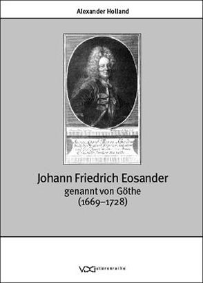 Johann Friedrich Eosander genannt von Göthe (1669-1728) von Holland,  Alexander